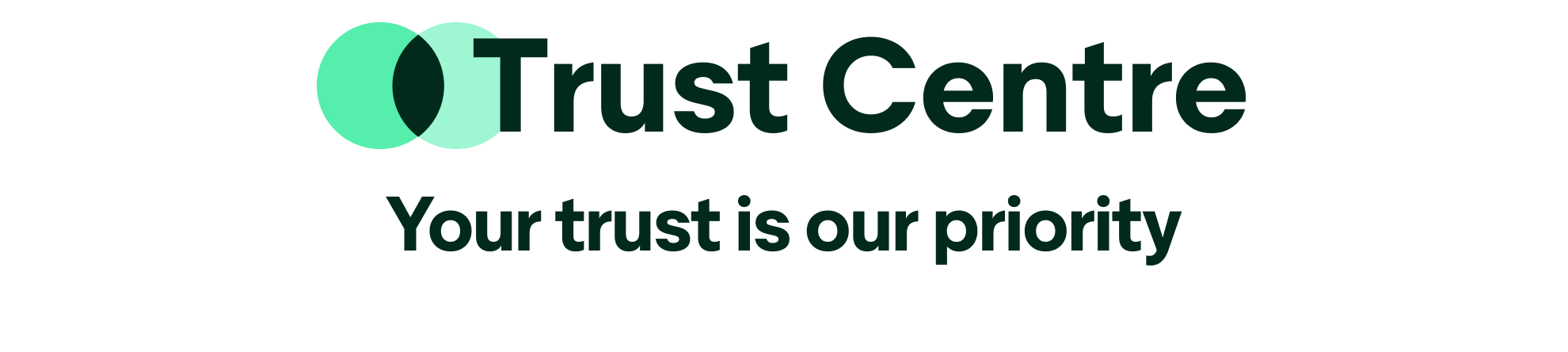 An image of two intertwining Green circles with Trust Centre written in a large font next to it. Beneath it is a smaller font that reads "Your trust is our priority"